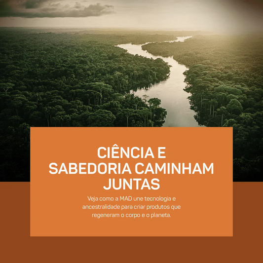 Como a MAD Une Saúde, Sustentabilidade e Sabedoria Ancestral da Amazônia